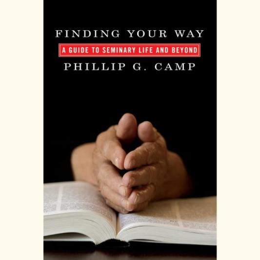 Finding Your Way: A Guide to Seminary Life and Beyond