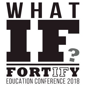 Graphic with the words: What If? Fortify Education conference 2018