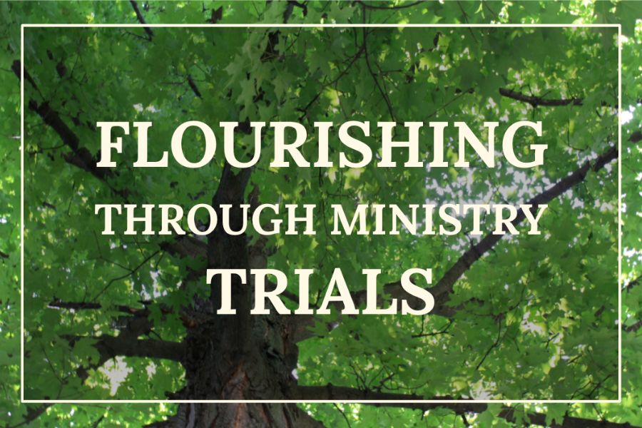 Flourishing Through Ministry Trials