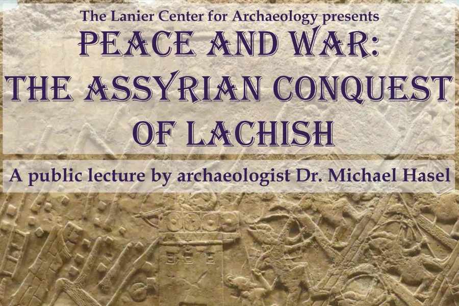 Peace And War The Assyrian Conquest of Lachish - November 14, 2023 ...