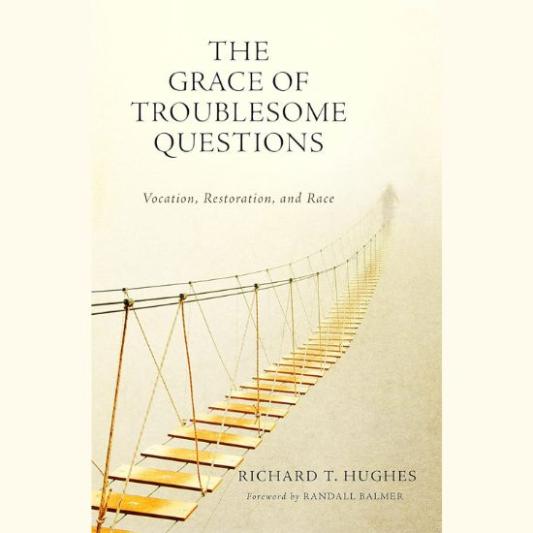 The Grace of Troublesome Questions: Vocation, Restoration, and Race